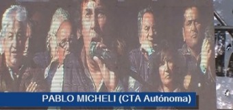TRABAJADORES – Régimen | Fuerte discurso de Pablo Micheli (CTA Autónoma) en el masivo acto del Día del Trabajador.