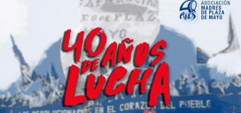 DERECHOS HUMANOS – 40 años | Actividades conmemorativas del aniversario de las Madres de Plaza de Mayo.