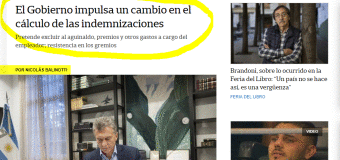 TRABAJADORES – Régimen | Diario oficialista admite que Macri quiere destruir las indemnizaciones.