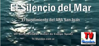 TV MUNDUS – DOCUMENTAL | “El Silencio del Mar”. El Hundimiento del ARA San Juan.