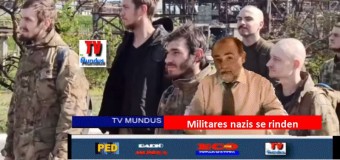 TV MUNDUS – NOTICIAS 354 |  Nazis se rinden en Mariupol.