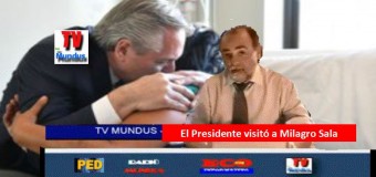 TV MUNDUS – NOTICIAS 357 |  El Presidente Fernández visitó a Milagro Sala