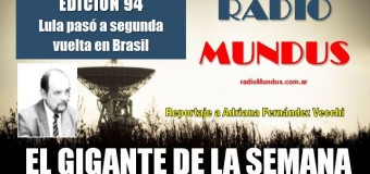 RADIO MUNDUS – El Gigante de la Semana n° 94 |  Lula y Bolsonaro se sacaron poca ventaja en elecciones presidenciales de Brasil.