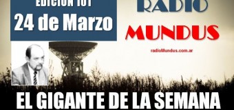 RADIO MUNDUS – El Gigante de la Semana n° 101 |  Palabras del Día de la Memoria.