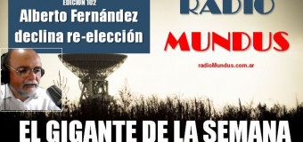 RADIO MUNDUS – El Gigante de la Semana n° 102 |  Alberto Fernández no será candidato.