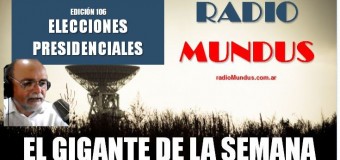 RADIO MUNDUS – El Gigante de la Semana n° 106 |  Massa ganó la primera vuelta presidencial en Argentina