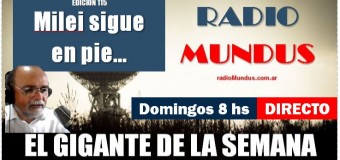 RADIO MUNDUS – El Gigante de la Semana n° 115 | EN DIRECTO | En medio de la represión aprueban Ley Ómnibus.
