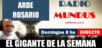 RADIO MUNDUS – El Gigante de la Semana n° 120 |  ARDE ROSARIO