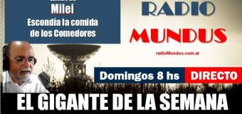 RADIO MUNDUS – DIRECTO – El Gigante de la Semana n° 132 |  Pettovello escondía la comida.