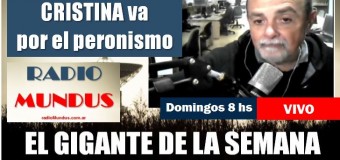 RADIO MUNDUS – DIRECTO – El Gigante de la Semana n° 152 | Cristina Fernández y Quintela competirán por el Partido Justicialista