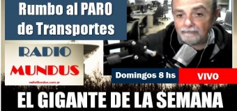 RADIO MUNDUS – DIRECTO – El Gigante de la Semana n° 153 | Rumbo al Poaro de transportes y algo más.