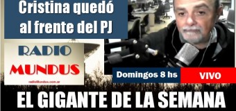 RADIO MUNDUS – VIVO – El Gigante de la Semana n° 154 | Cristina Fernández al frente del peronismo.